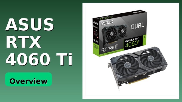 ASUS Dual GeForce RTX 4060 Ti graphics card with two axial fans