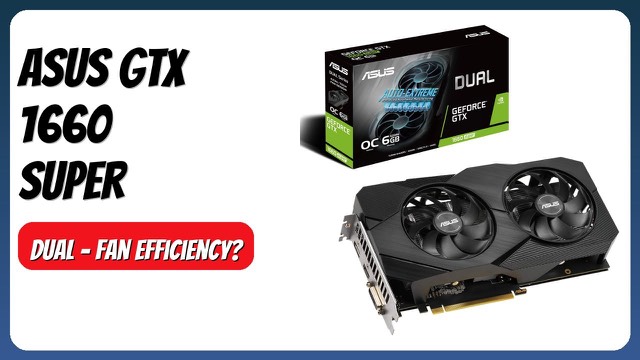 ASUS Dual GeForce GTX 1660 Super EVO dual-fan graphics card