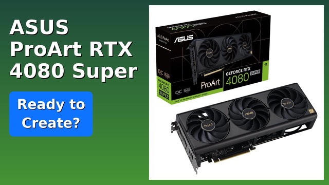 ASUS ProArt GeForce RTX 4080 Super OC Edition graphics card