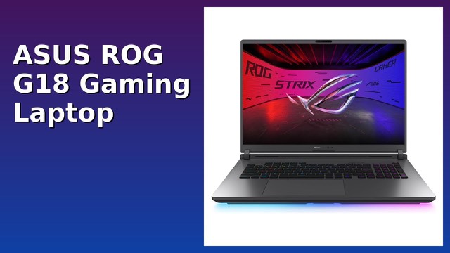 ASUS ROG Strix G18 gaming laptop with an 18-inch display