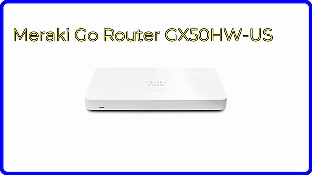 Cisco Meraki Go GX50 Router Firewall Plus compact networking appliance