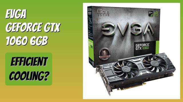 EVGA GeForce GTX 1060 6GB graphics card with ACX 3.0 cooler