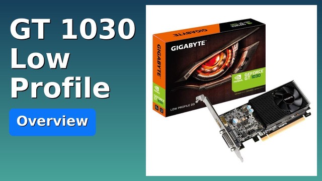 GIGABYTE GeForce GT 1030 low profile graphics card