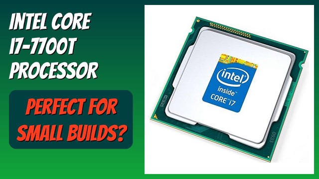 Intel Core i7-7700T processor for LGA1151 sockets