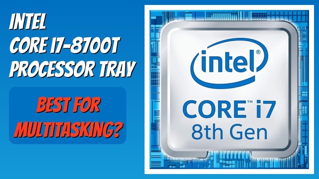Intel Core i7-8700T desktop processor