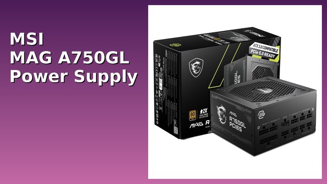MSI MAG A750GL 750W fully modular ATX power supply