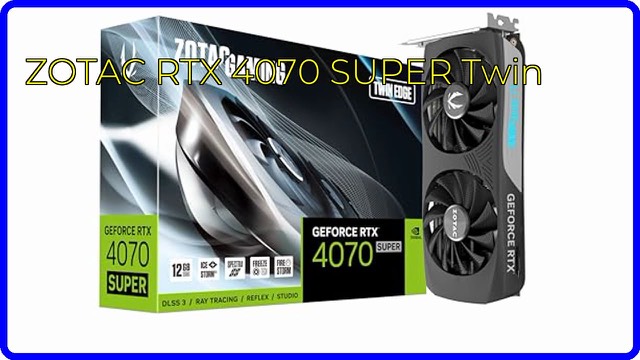 ZOTAC GeForce RTX 4070 SUPER Twin Edge graphics card with two fans